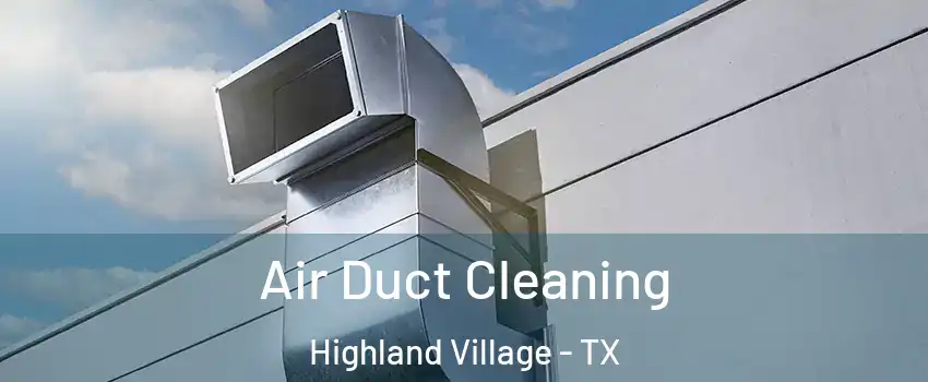  Air Duct Cleaning Highland Village - TX