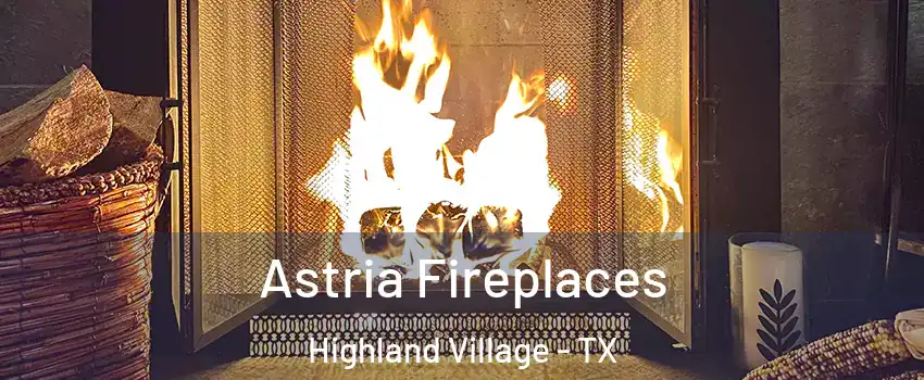  Astria Fireplaces Highland Village - TX
