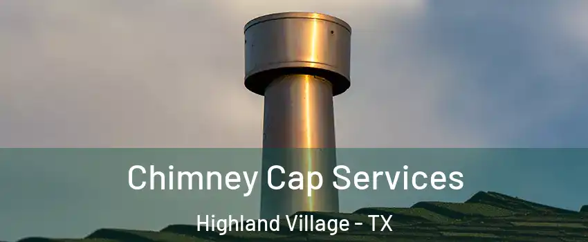  Chimney Cap Services Highland Village - TX