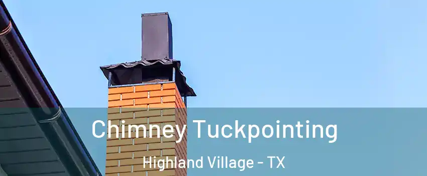  Chimney Tuckpointing Highland Village - TX