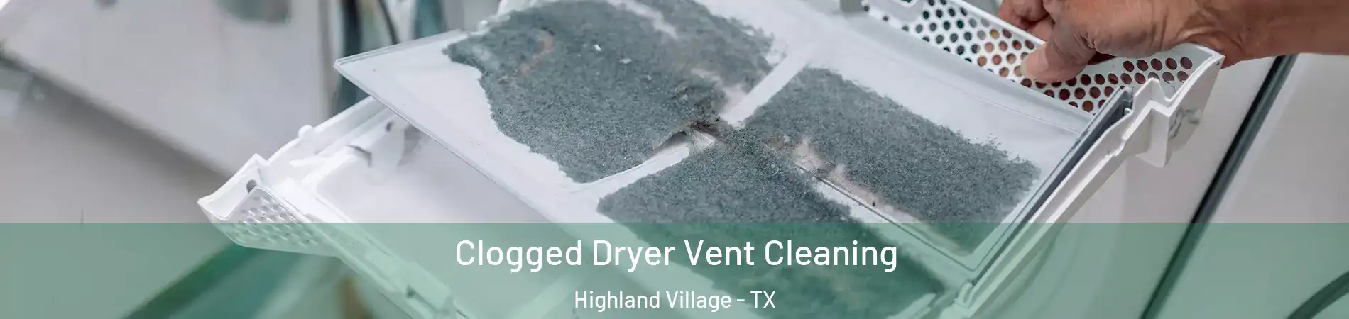  Clogged Dryer Vent Cleaning Highland Village - TX