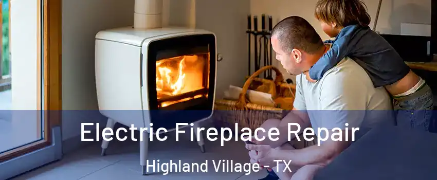  Electric Fireplace Repair Highland Village - TX
