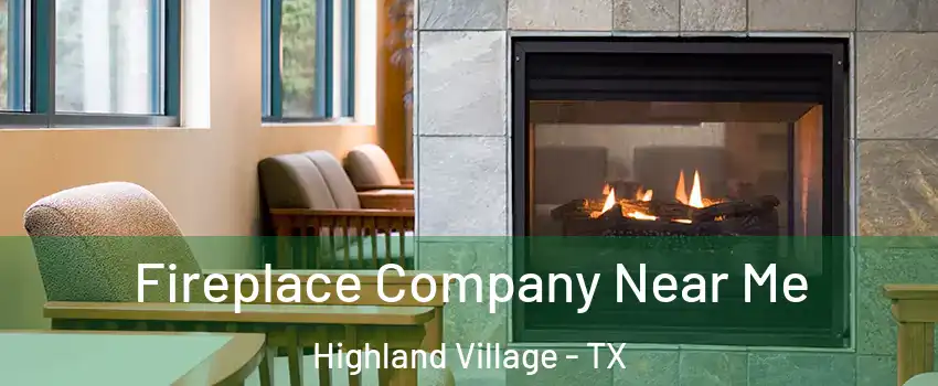  Fireplace Company Near Me Highland Village - TX