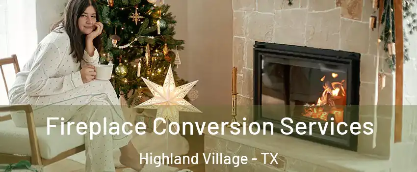  Fireplace Conversion Services Highland Village - TX