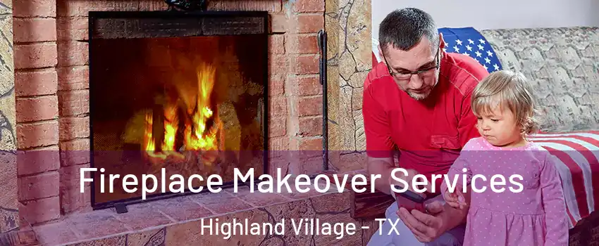  Fireplace Makeover Services Highland Village - TX