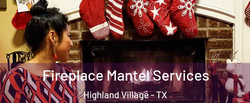  Fireplace Mantel Services Highland Village - TX