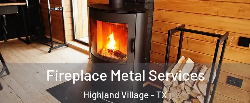 Fireplace Metal Services Highland Village - TX