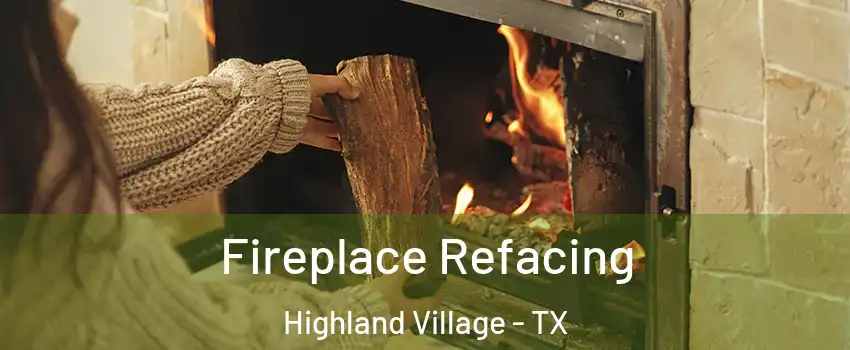  Fireplace Refacing Highland Village - TX