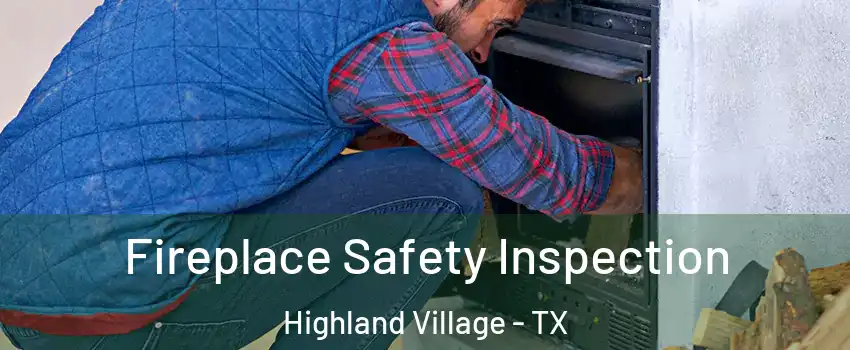 Fireplace Safety Inspection Highland Village - TX