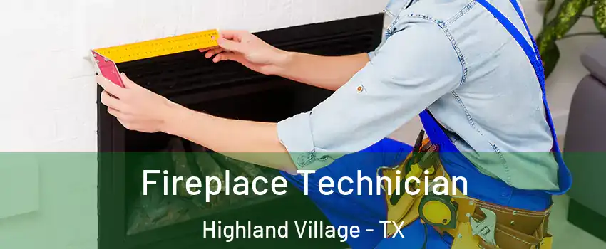  Fireplace Technician Highland Village - TX