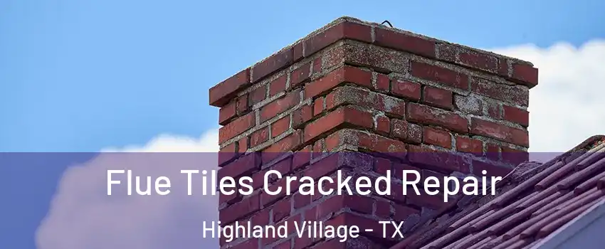  Flue Tiles Cracked Repair Highland Village - TX