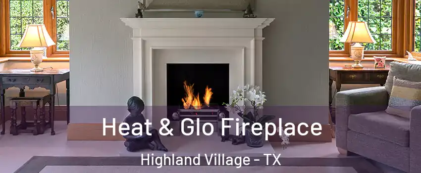  Heat & Glo Fireplace Highland Village - TX