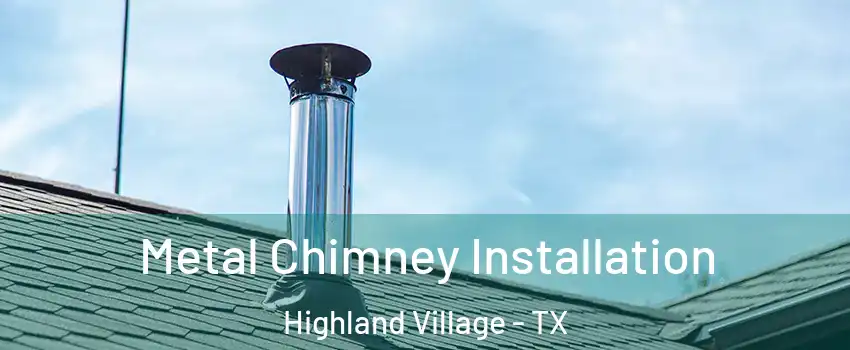  Metal Chimney Installation Highland Village - TX