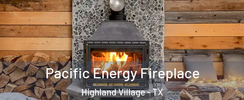  Pacific Energy Fireplace Highland Village - TX