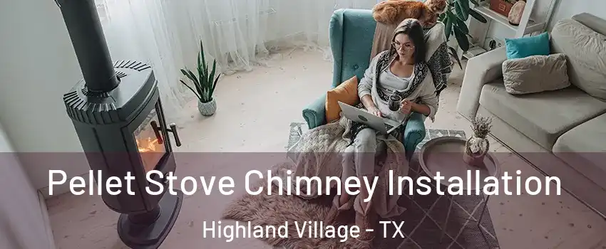  Pellet Stove Chimney Installation Highland Village - TX