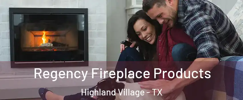  Regency Fireplace Products Highland Village - TX