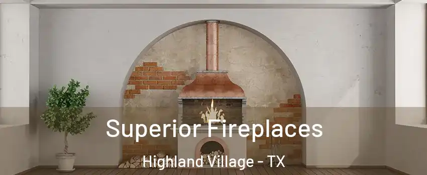  Superior Fireplaces Highland Village - TX