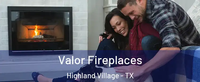  Valor Fireplaces Highland Village - TX