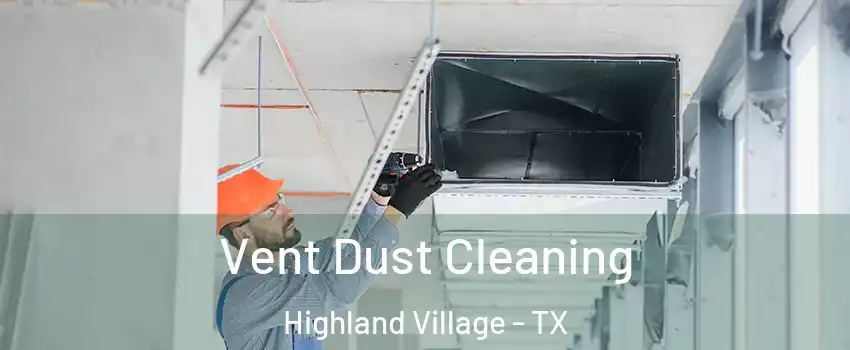  Vent Dust Cleaning Highland Village - TX