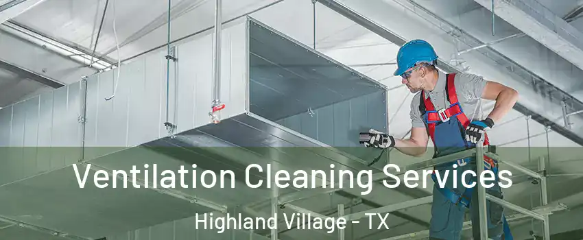  Ventilation Cleaning Services Highland Village - TX
