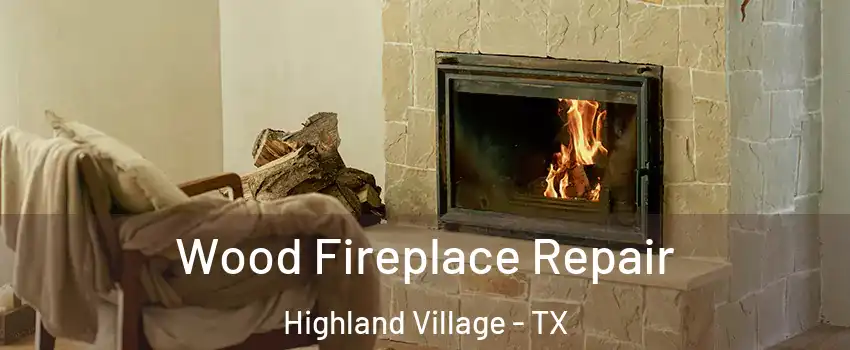  Wood Fireplace Repair Highland Village - TX