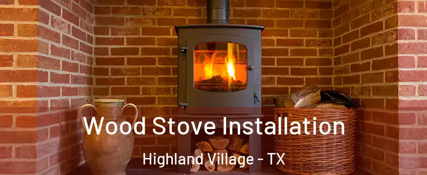  Wood Stove Installation Highland Village - TX