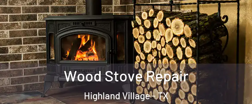  Wood Stove Repair Highland Village - TX
